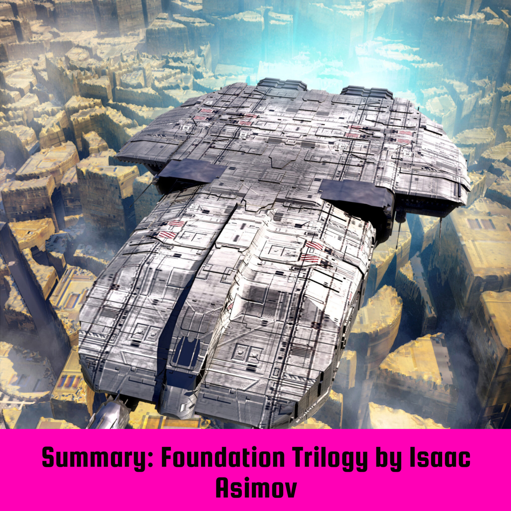 Summary Foundation Trilogy by Isaac Asimov