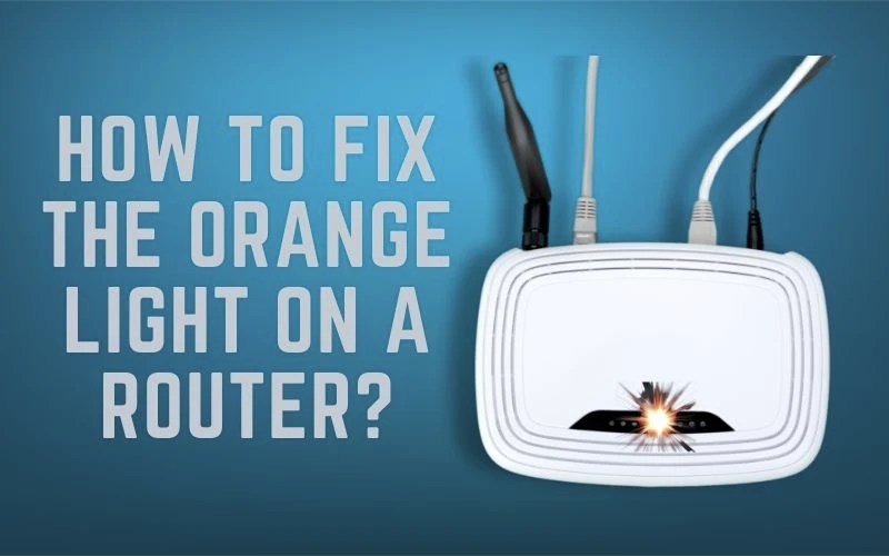 Router Blinking Orange Light, How to Fix!