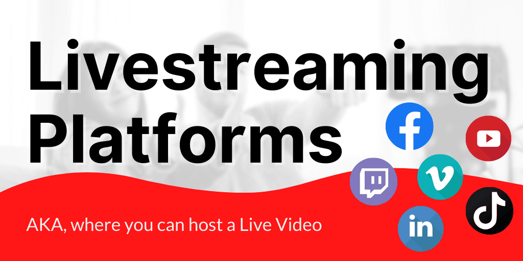 Which Platform is Best for Your Livestream? Top 6 Platforms for Live