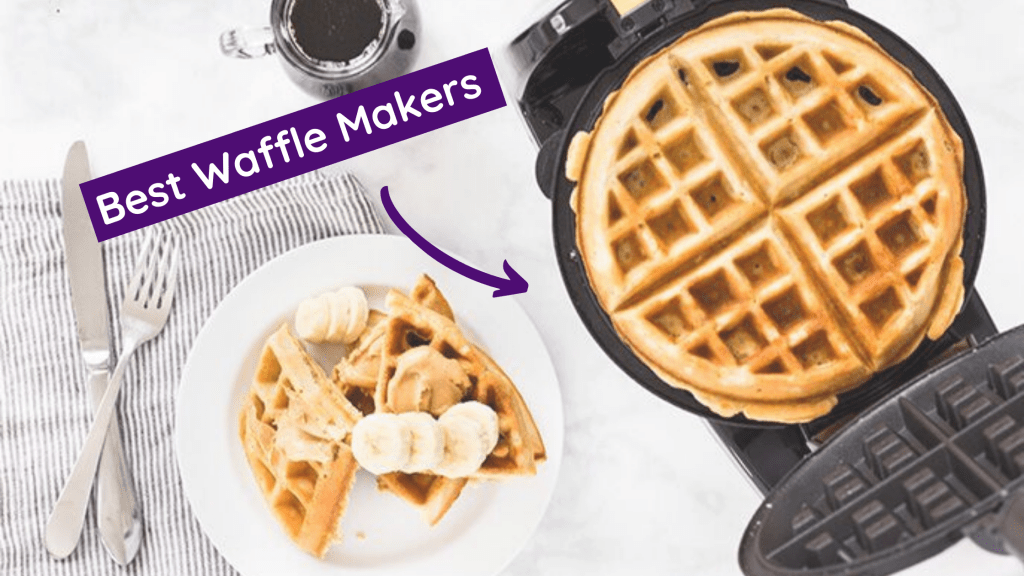 Get Luscious, Golden Waffles With These 6 Outstanding Waffle Makers