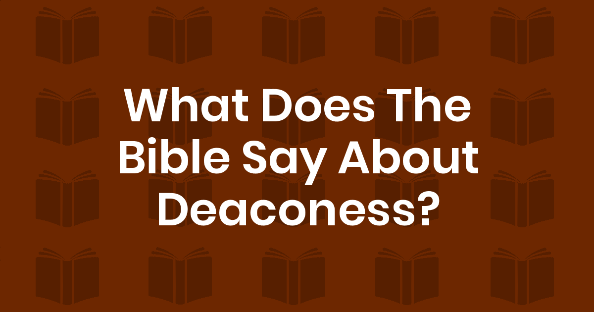 Bible Verses About Deaconess King James Version (KJV)