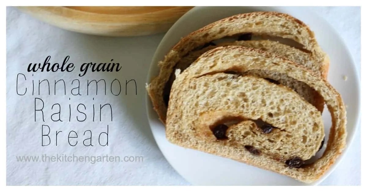 Whole Grain Cinnamon Raisin Bread The Kitchen Garten