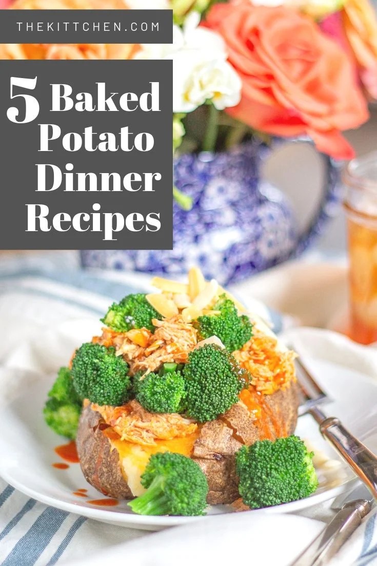 5 Baked Potato Dinner Recipes Ways to Serve Baked Potatoes