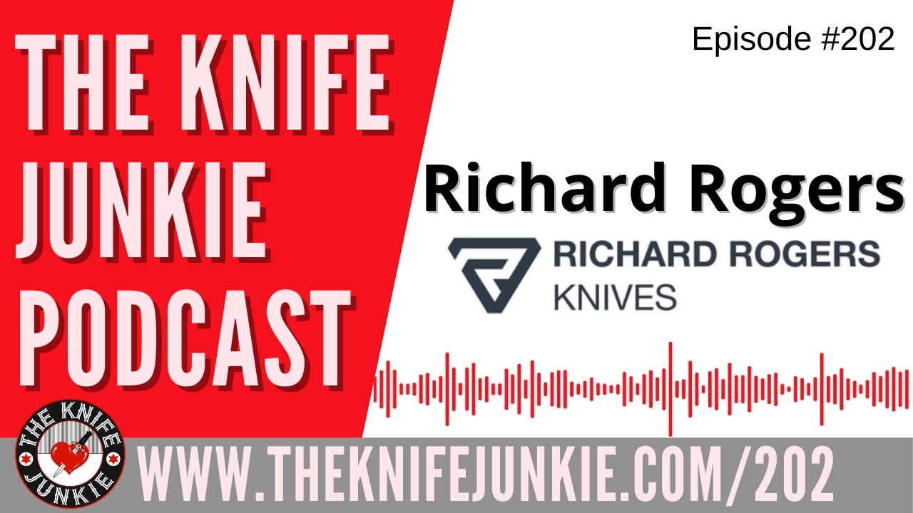 Richard Rogers, Richard Rogers Knives The Knife Junkie Podcast