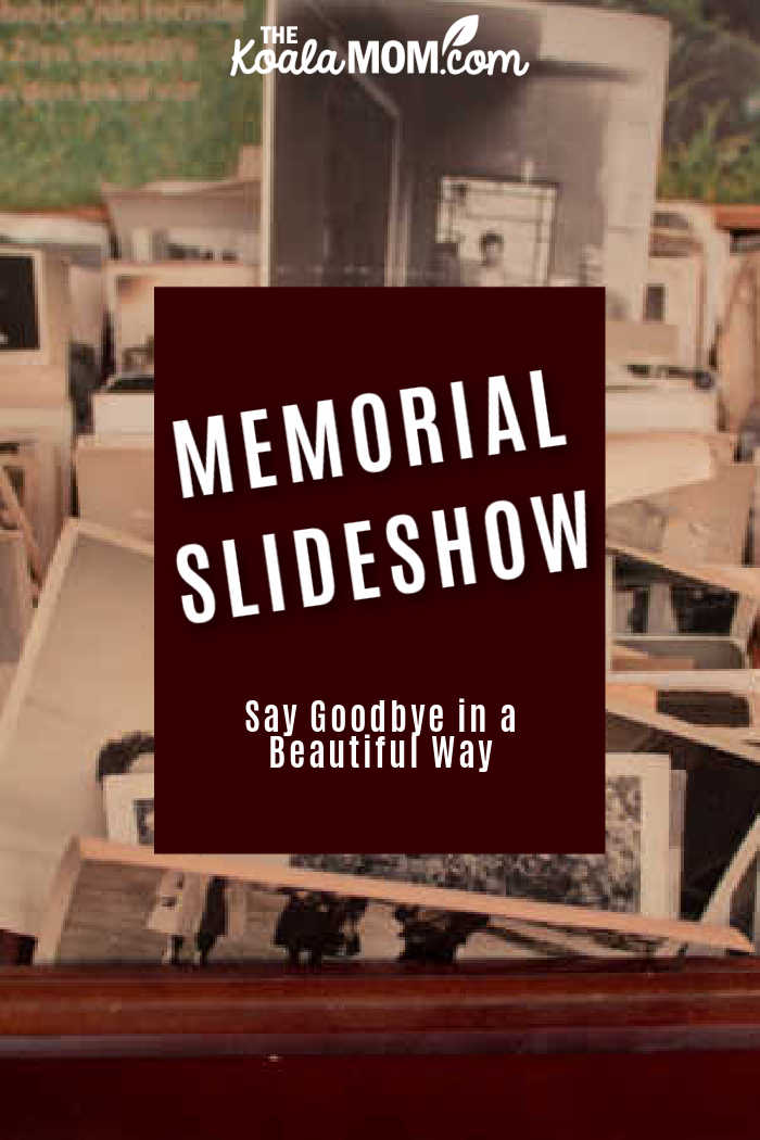 Memorial Slideshow Say Goodbye in a Beautiful Way • The Koala Mom