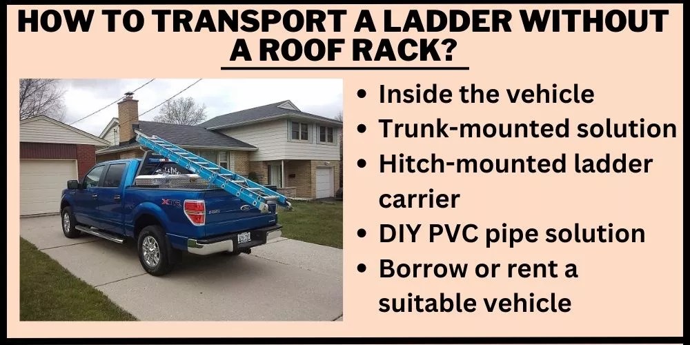 How To Transport A Ladder Without A Roof Rack in 5 Easy Ways