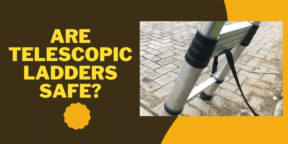 Are Telescopic Ladders Safe? (Yes, They Truly Are)