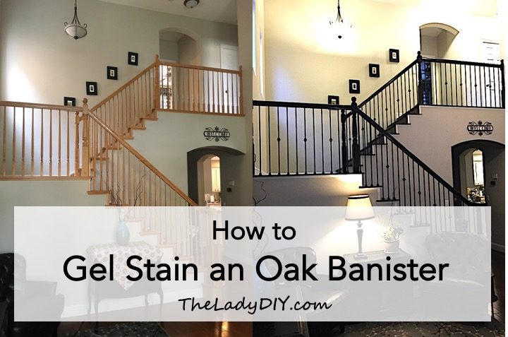 How To Gel Stain An Oak Banister The Lady Diy
