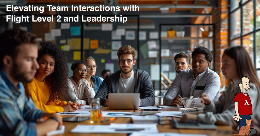 Elevating Team Interactions with Flight Level 2 and Leadership