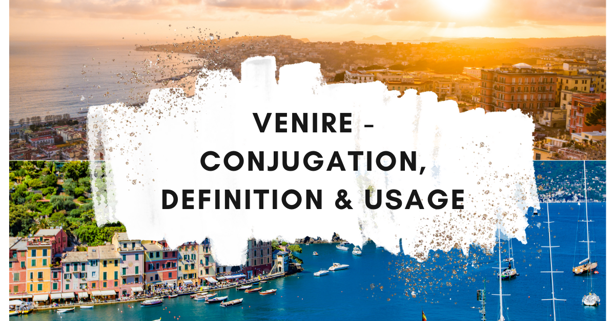 Italian Venire Definition, Conjugation and Usage Examples