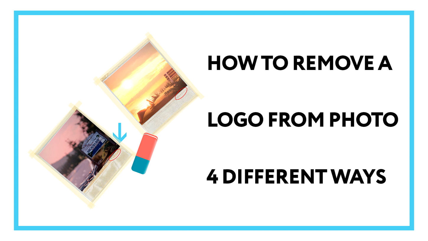 4 Simple Ways to Remove a Logo from a Photo Without or a