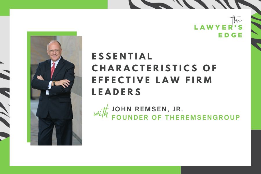 John Remsen Essential Characteristics of Effective Law Firm Leaders