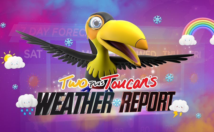 Two Plus Toucan’s Weather Report