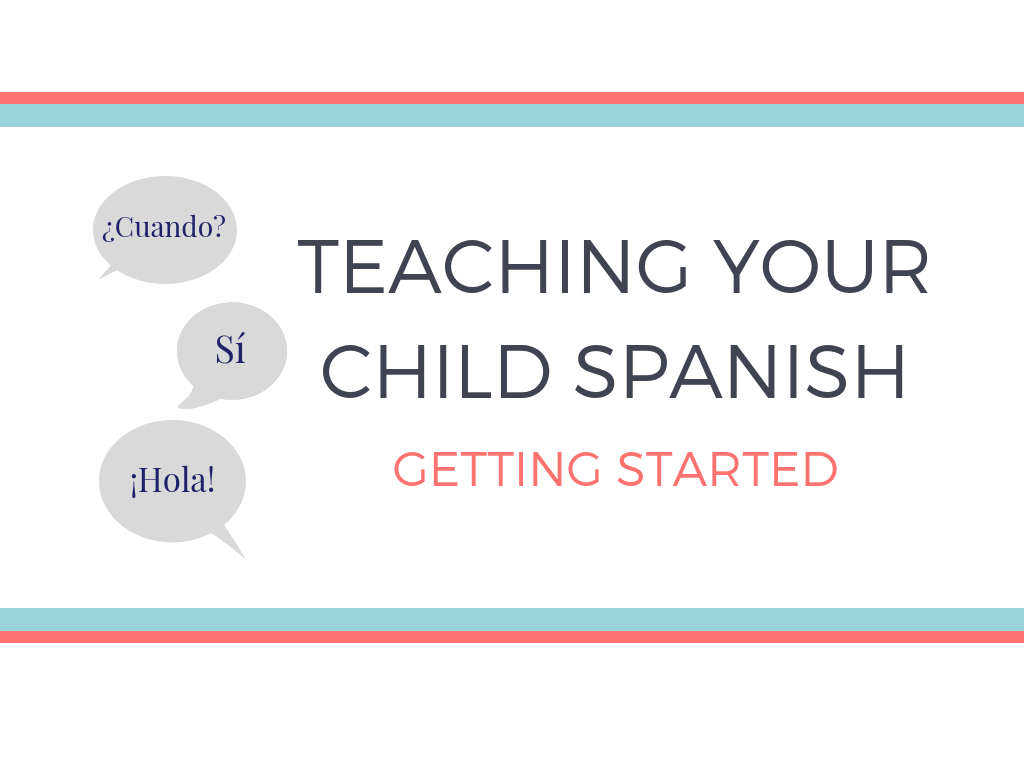 Teaching Your Child Spanish Getting Started The Little Years