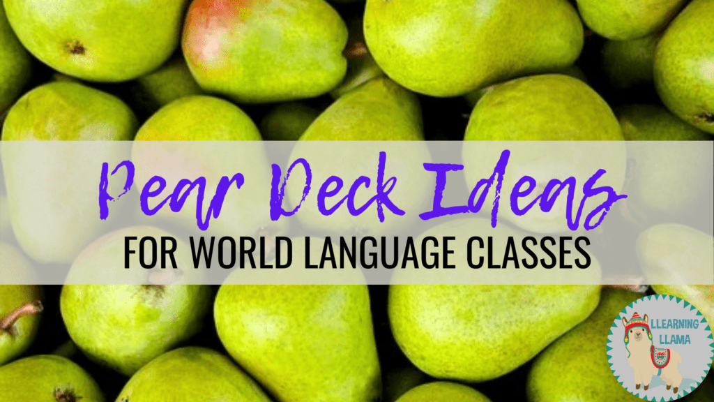 How to Use Pear Deck in Spanish Class - Llearning Llama