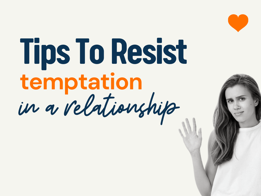 101+ Tips to Resist Temptation in a Relationship theLoveBoy