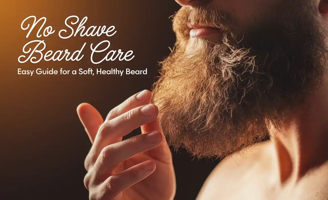 No Shave Beard Care: Easy Guide For A Soft, Healthy Beard