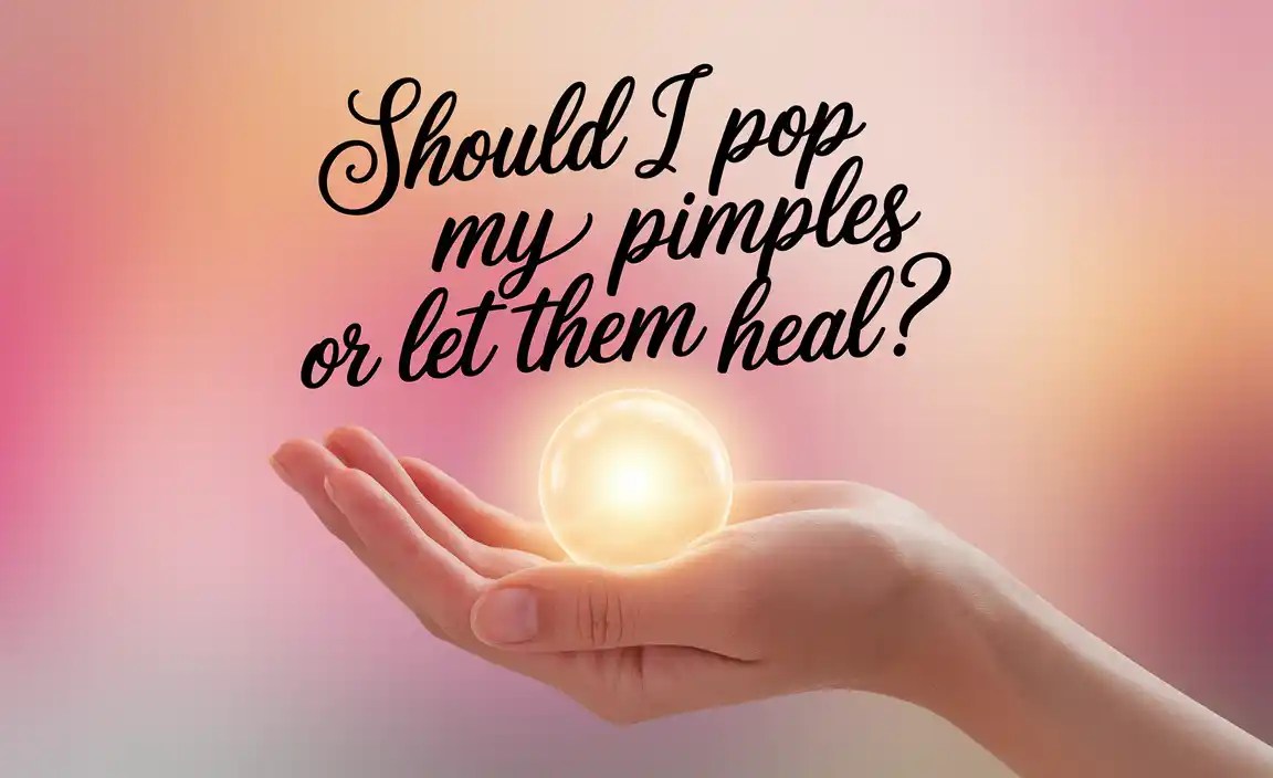 Should I Pop My Pimples Or Let Them Heal