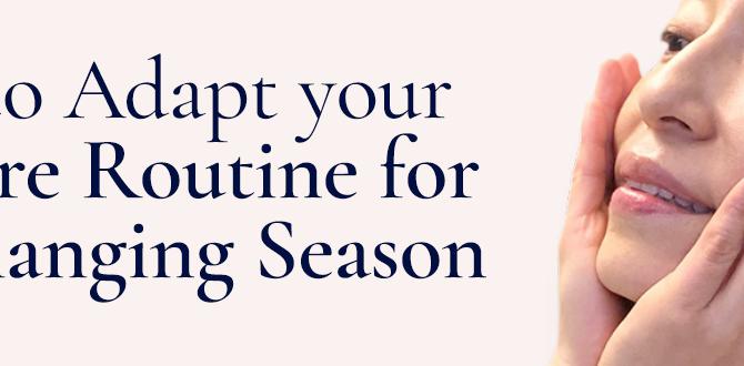 Adjusting your routine for seasonal changes quick how to build a skin care routine tips Adjusting your routine for seasonal changes quick how to build a skin care routine tips