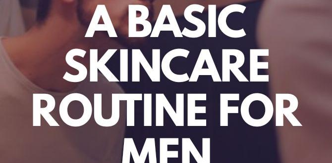 Maintaining consistency for longterm results quick daily skin routine for men