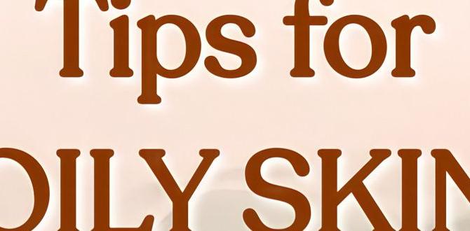 guide to oily skin tips guide to oily skin tips