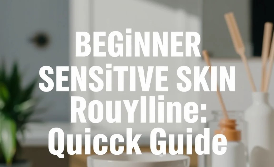 Beginner Sensitive Skin Routine For Dry Skin: Quick Guide