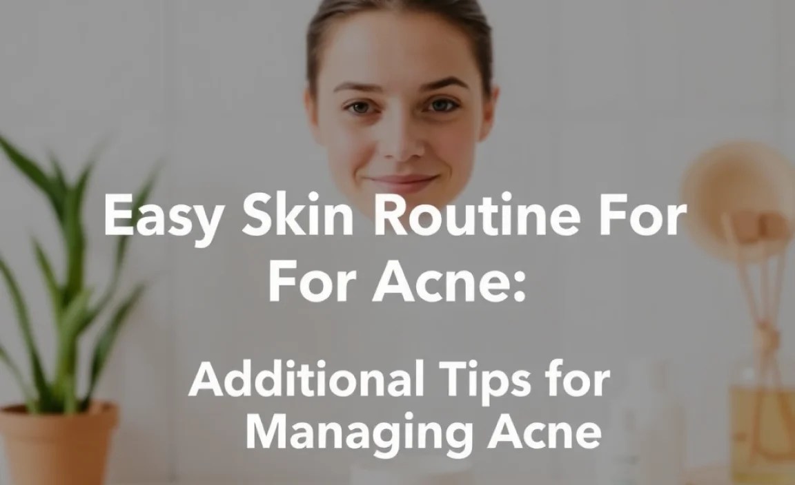 Additional Tips for Managing Acne