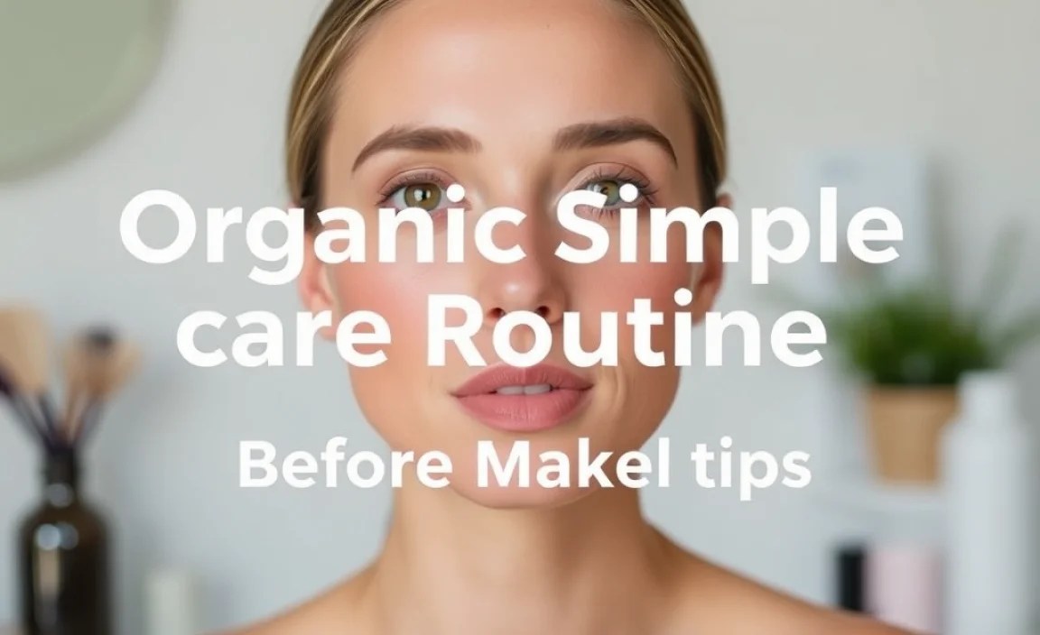 Organic Simple Skin Care Routine Before Makeup Tips