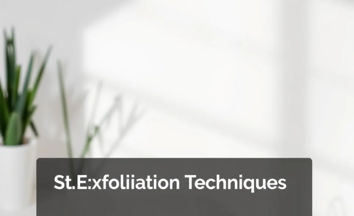 Step 2: Exfoliation Techniques