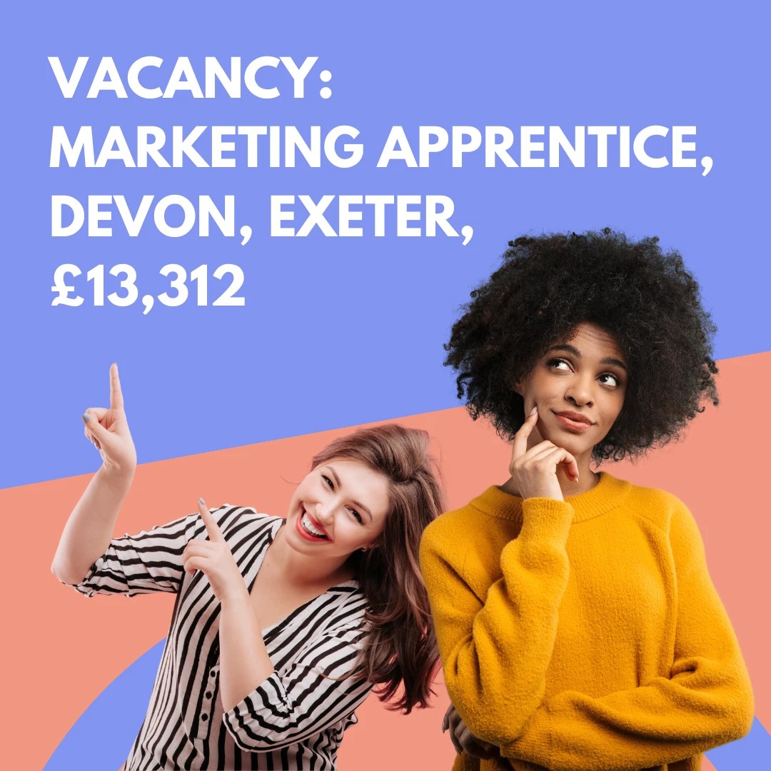 😲 Marketing apprentice vacancy, Devon, Exeter, £13,312 😃