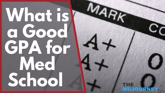 What is a Good GPA for Med School? [Full Breakdown] TheMDJourney