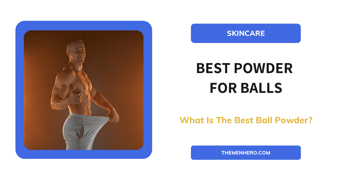 The 6 Best Powder For Balls (One Obvious Winner) The Men Hero