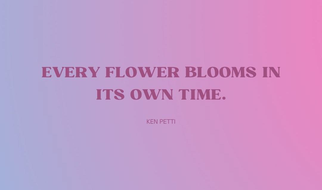28 Inspiring Bloom Quotes to remind you that everything is going to be