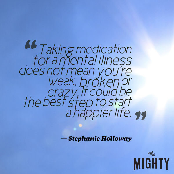 Taking Medication for Mental Illness Doesn't Make You Weak