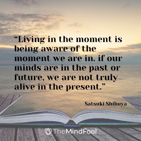 101 Live in the Moment Quotes Live for Today Quotes Enjoy the