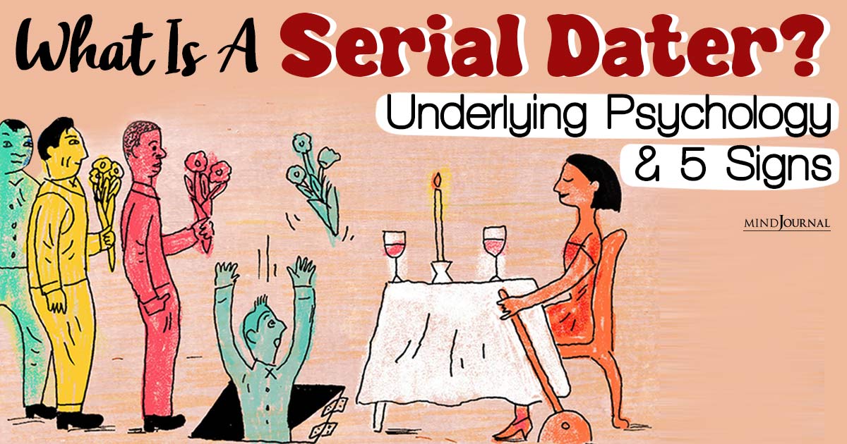 What Is A Serial Dater? Underlying Psychology And 5 Signs