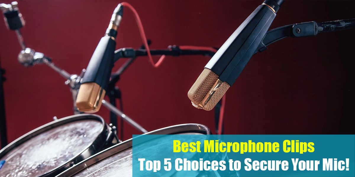 Best Microphone Clips Top 5 Choices to Secure Your Mic!