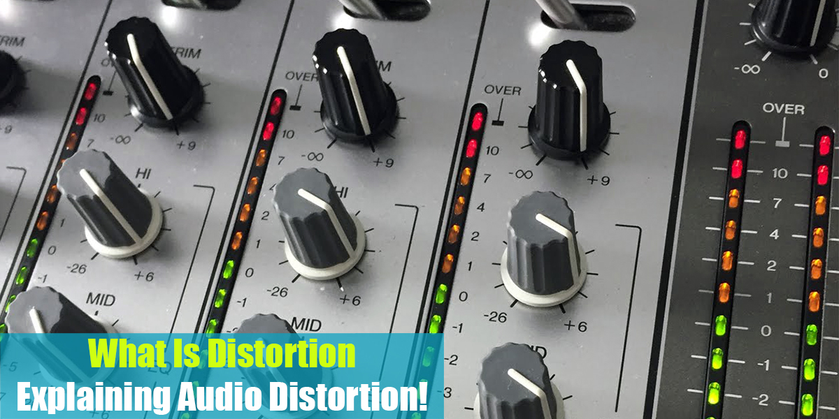 What Is Distortion Explaining Audio Distortion! (2023)