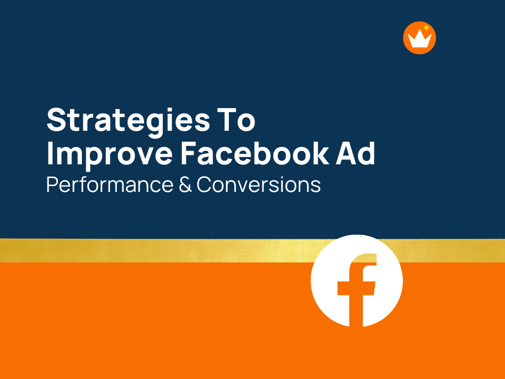 How to Improve Facebook Ad Performance 30 Tips & Strategies