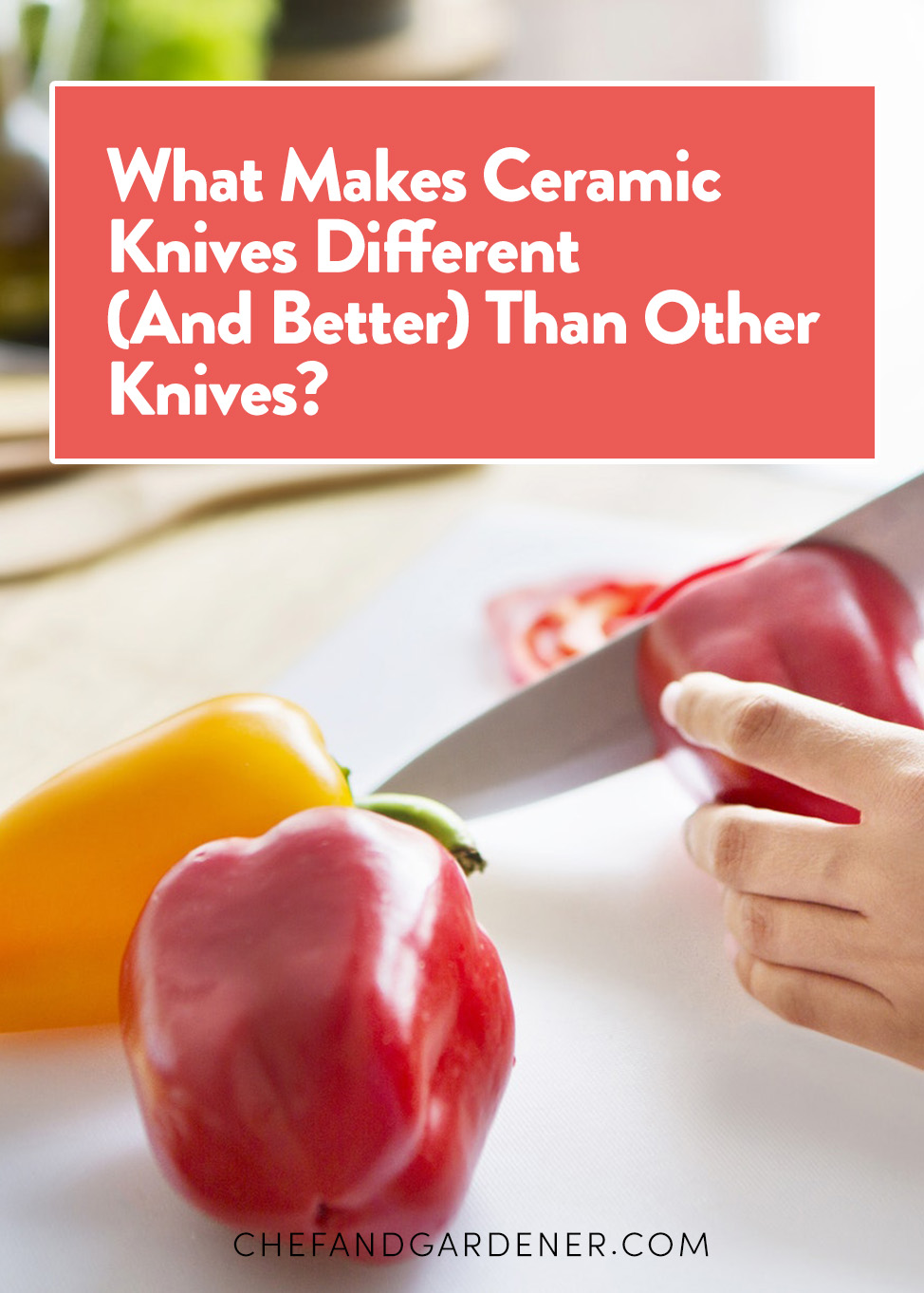 Ceramic Knives Different (And Better) Than Other Knives?