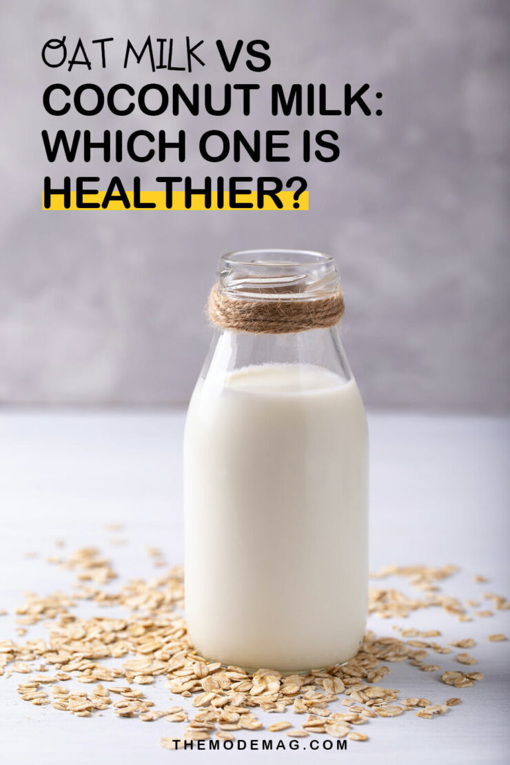 Oat Milk vs Coconut Milk Which One Is Healthier? TheModeMag