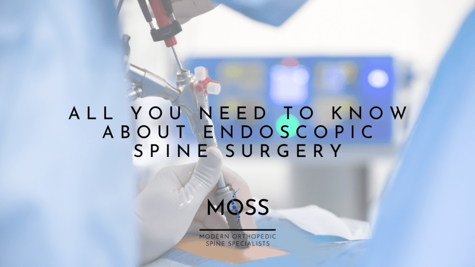 All You Need to Know About Endoscopic Spine Surgery Modern Orthopedic