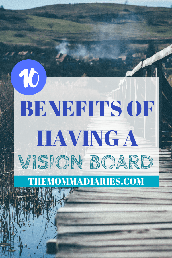 Top 10 Benefits of Having a Vision Board The Momma Diaries