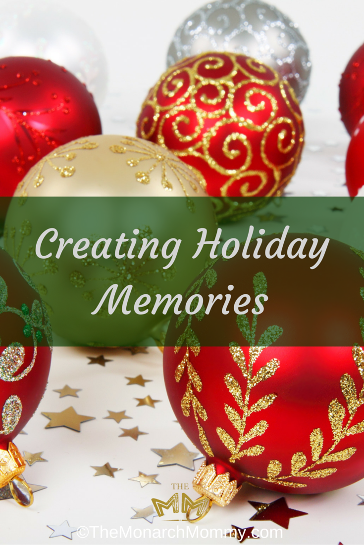 Creating Holiday Memories TheMonarchMommy