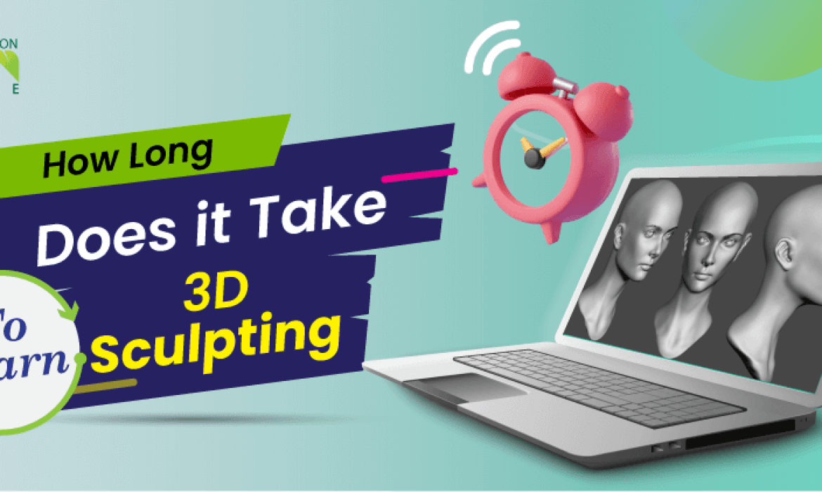 How Long Does It Take To Learn 3d Sculpting And Why?