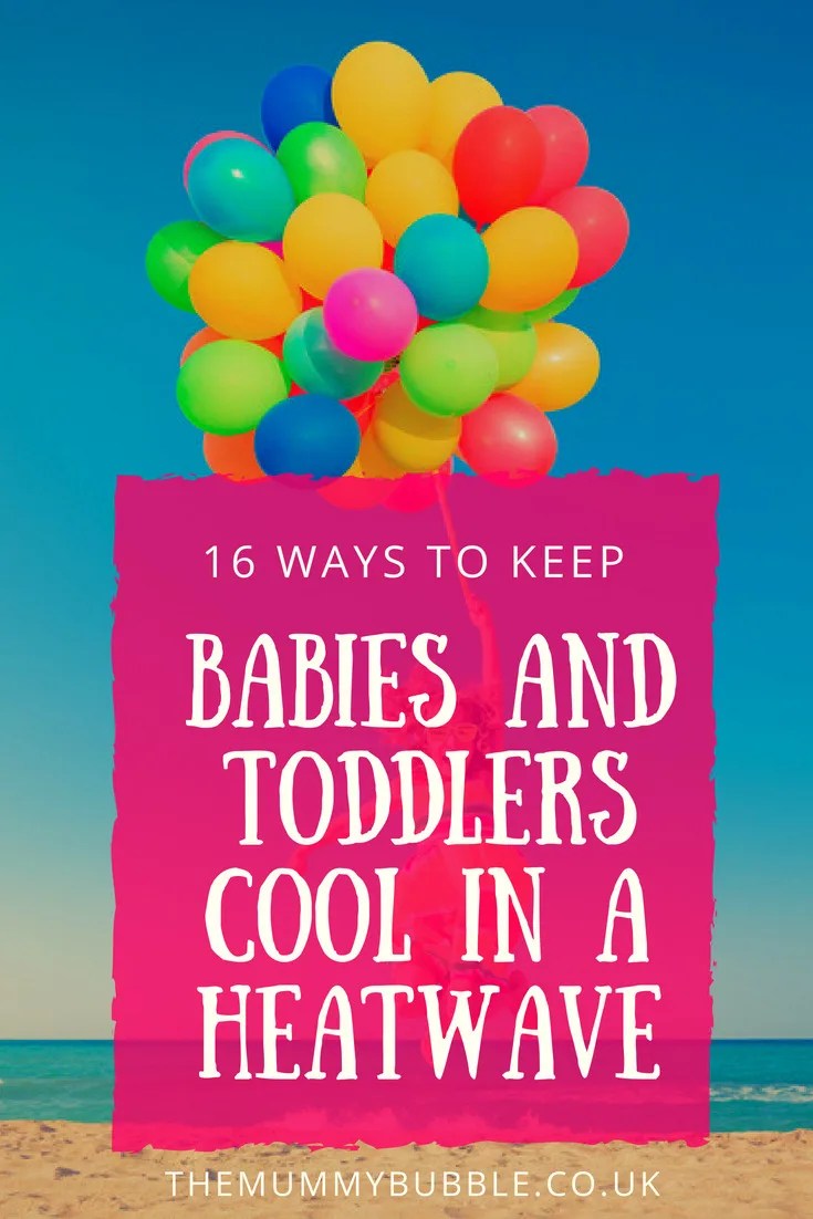 How to keep babies and toddlers cool in hot weather The Mummy Bubble