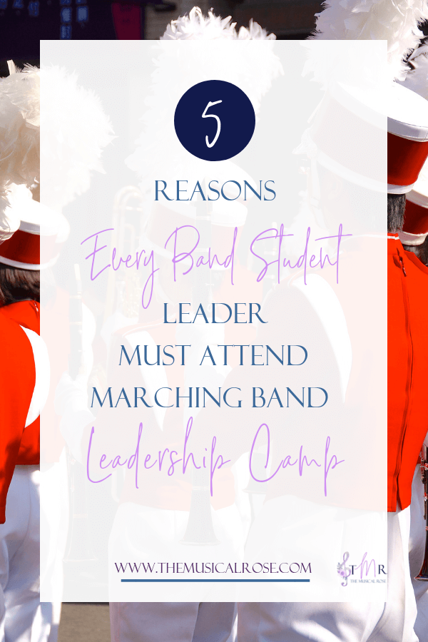 5 Reasons EVERY Band Student Leader Must Attend Marching Band