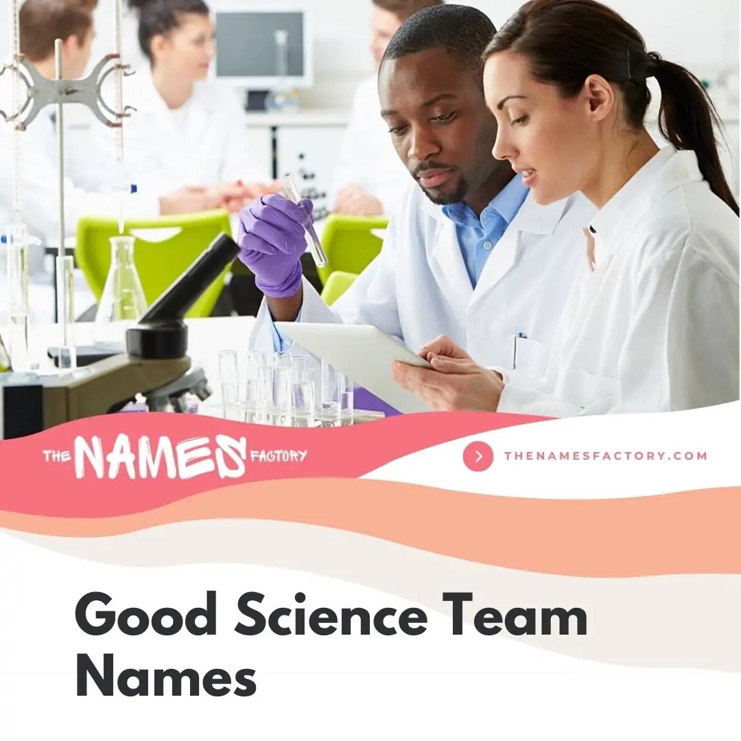 270+ Science Team Names for Your Group and Clubs