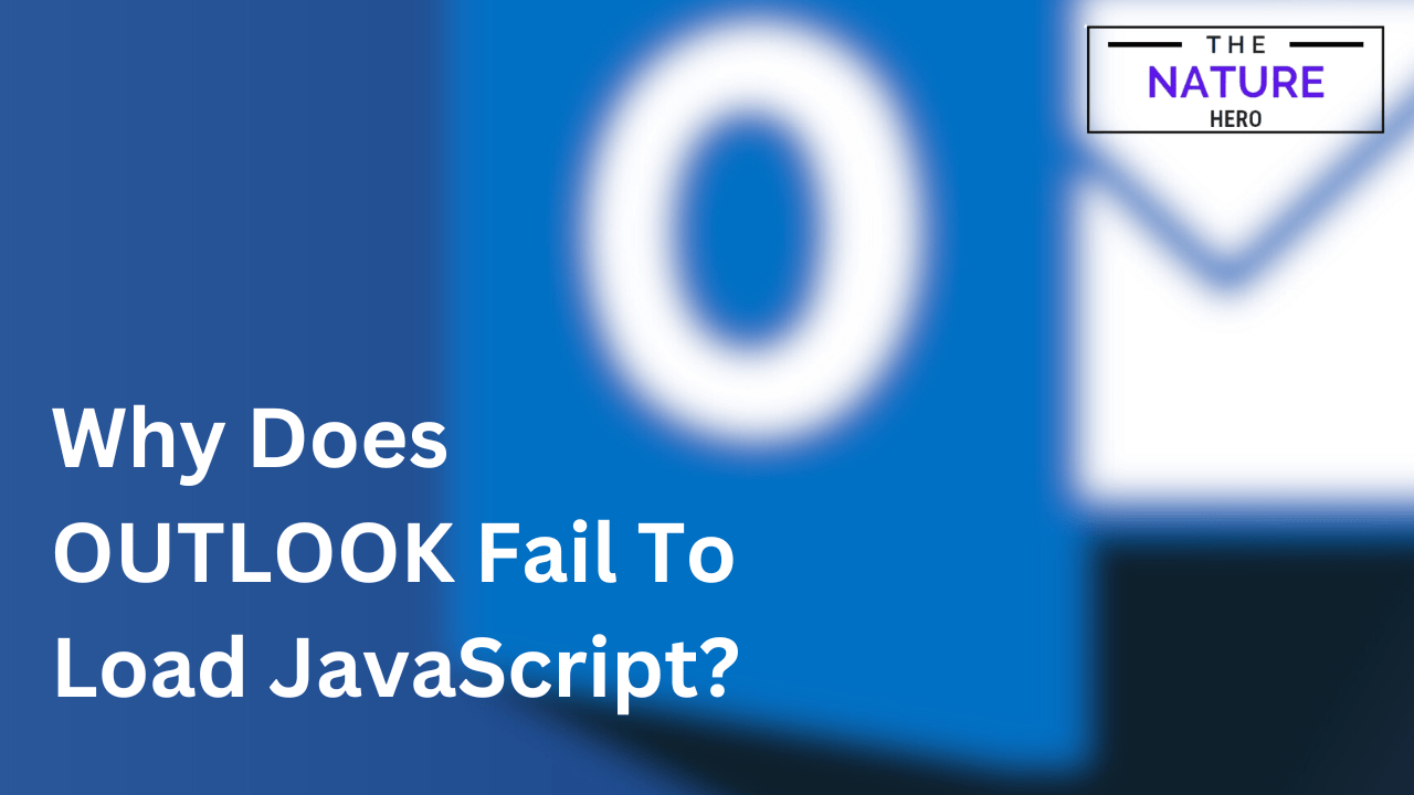 Outlook Failed To Load JavaScript Easy Fixes The Nature Hero