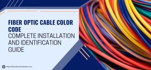 Fiber Optic Cable Color Code: Complete Installation and Identification